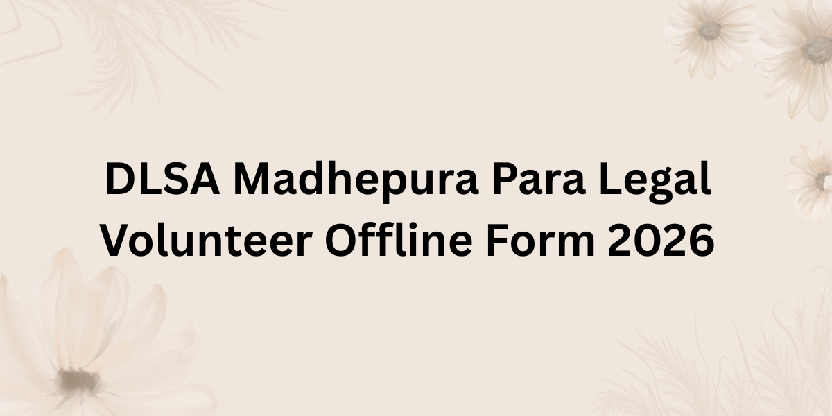 DLSA Madhepura Para Legal Volunteer Offline Form 2026