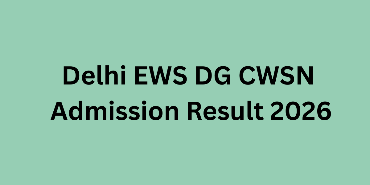Delhi EWS DG CWSN Admission Result 2026-27