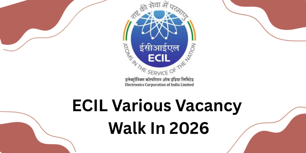 ECIL Various Vacancy Walk IN 2026