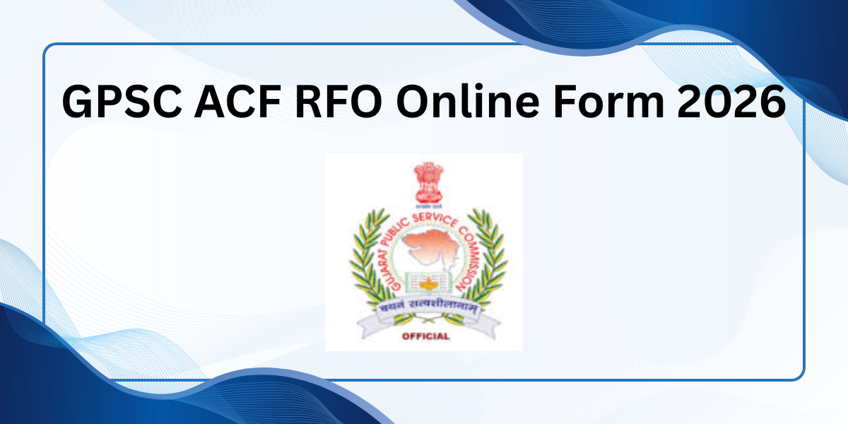 GPSC ACF RFO Online Form 2026