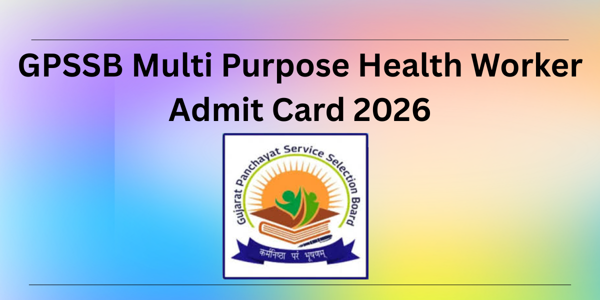 GPSSB Multi Purpose Health Worker Admit Card 2026