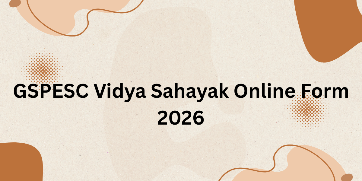 GSPESC Vidya Sahayak Online Form 2026