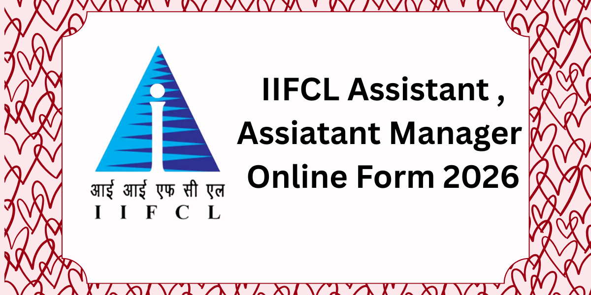 IIFCL Assistant, Assistant Manager Online Form 2026