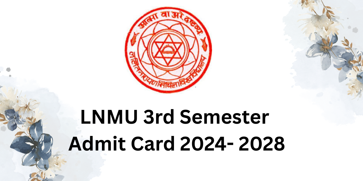 LNMU 3rd Semester Admit Card 2024-2028