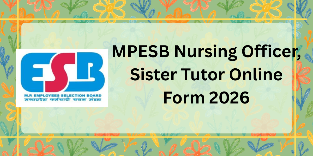 MPESB Nursing Officers, Sister Tutor Online Form 2026