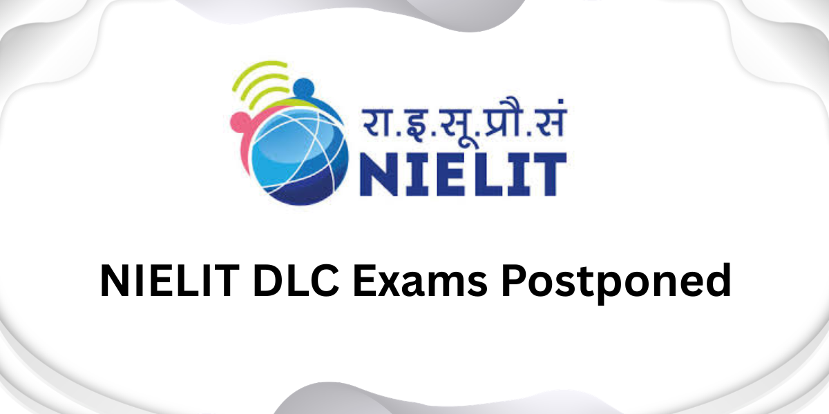 NIELIT DLC Exams Postponed 2026