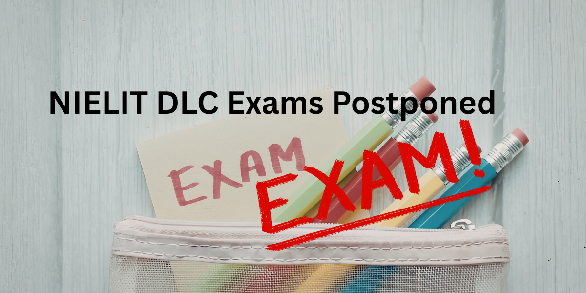 NIELIT DLC Exams Postponed 2026