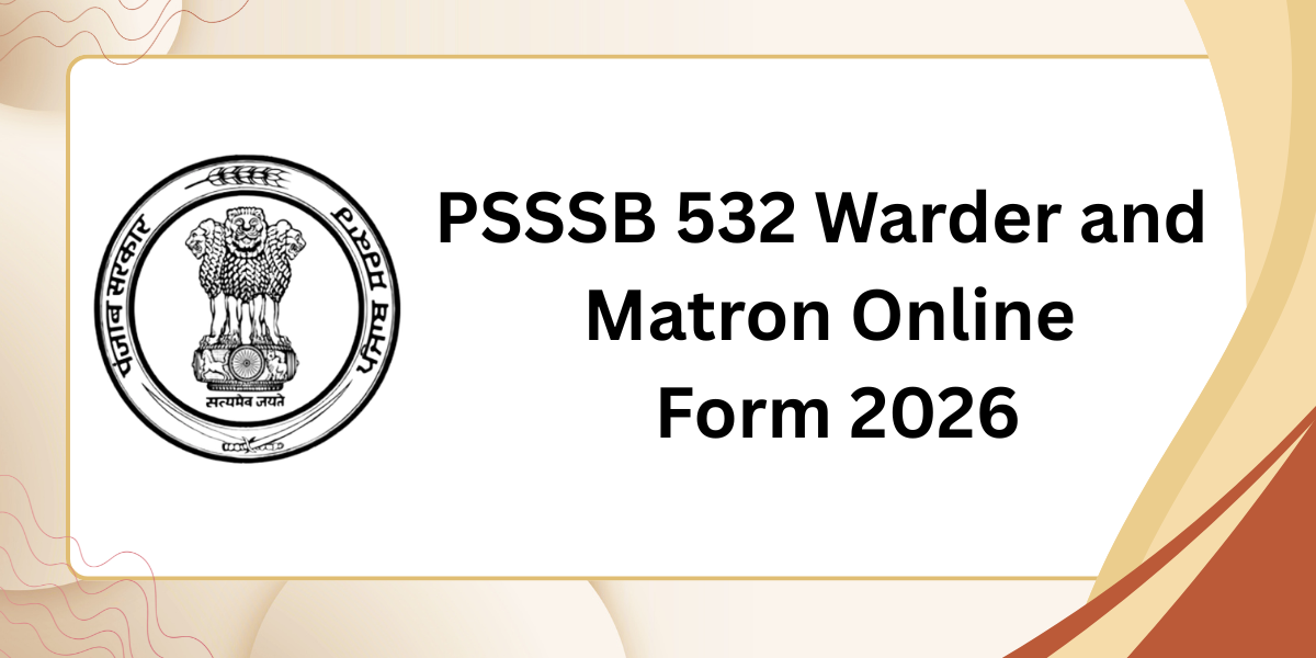 PSSSB 532 Warder and Matron Online Form 2026