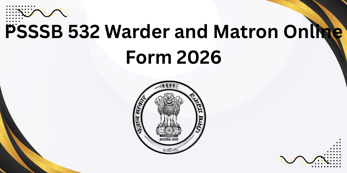 PSSSB 532 Warder and Matron Online Form 2026