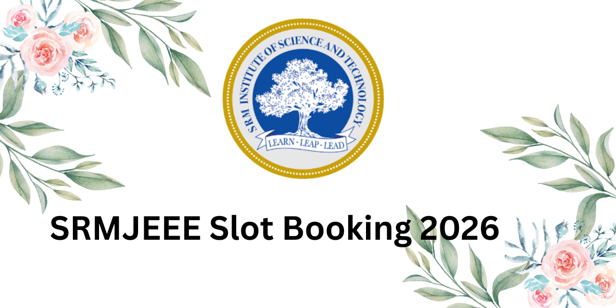 SRMJEEE Slot Booking 2026