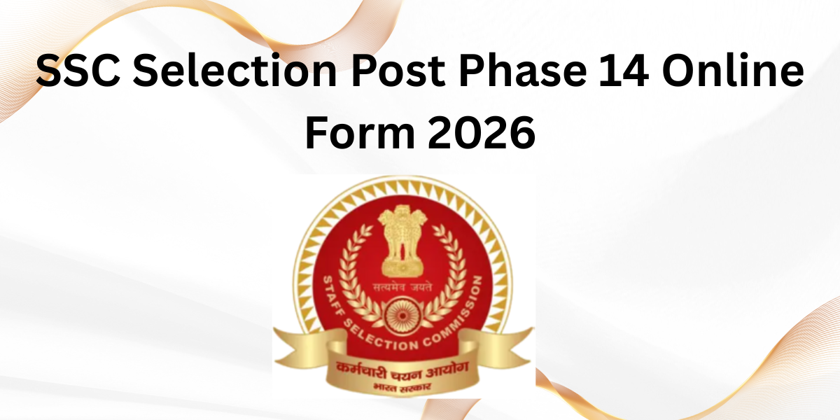 SSC Selection Post Phase 14 Online Form 2026