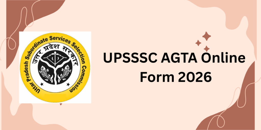 UPSSSC AGTA Online Form 2026: Apply Online, Eligibility, Dates and ...
