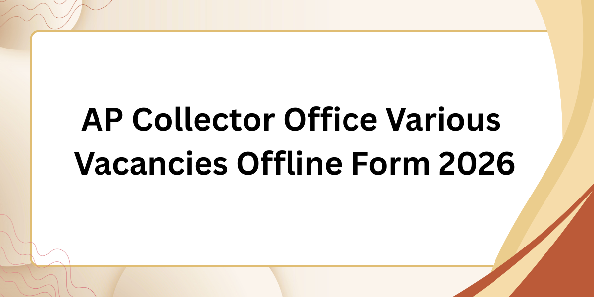 AP Collector Office Various Vacancies Offline Form 2026