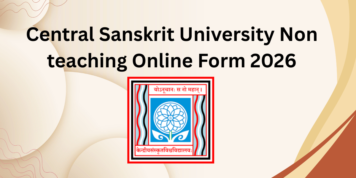 Central Sanskrit University Non Teaching Online Form 2026