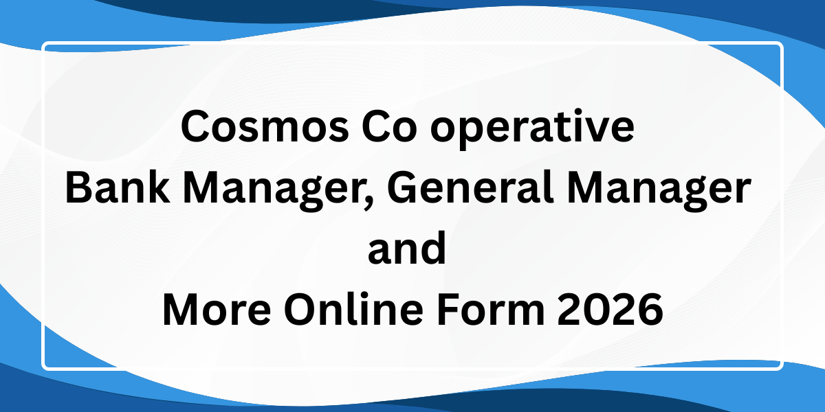 Cosmos Co operative Bank Manager General Manager Online Form 2026