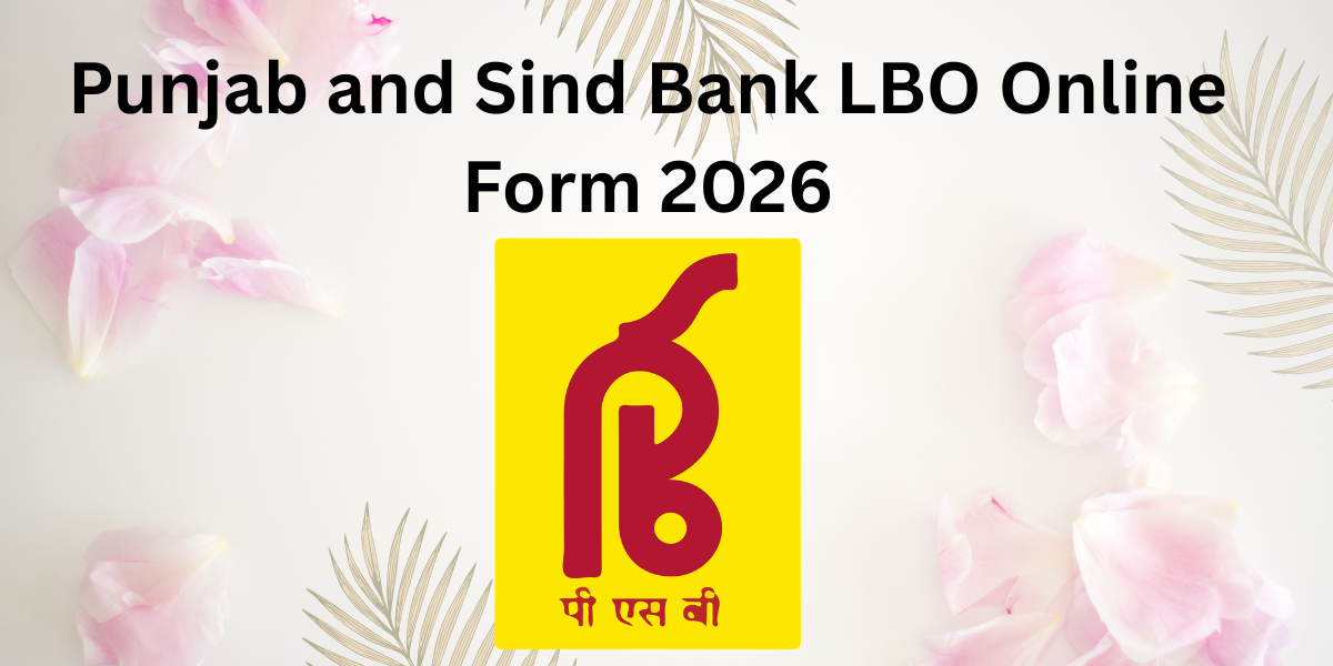 Punjab and Sind Bank LBO Online Form 2026