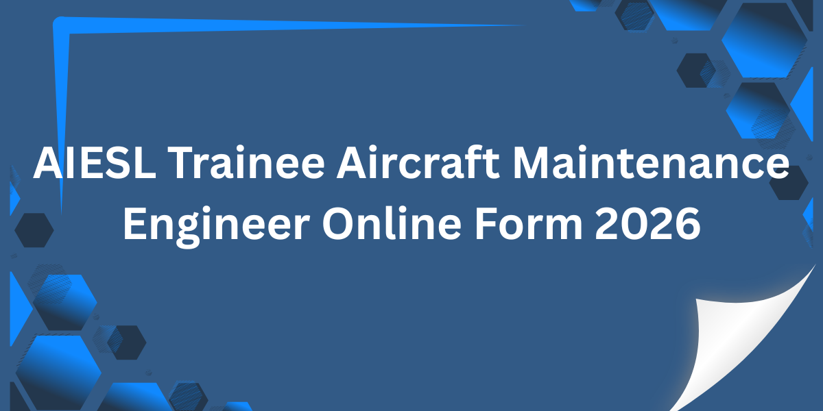 AIESL Trainee Aircraft Maintenance Engineer Online Form 2026