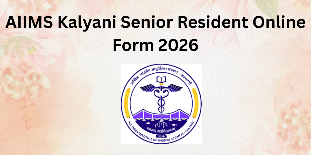 AIIMS Kalyani Senior Resident Online Form 2026