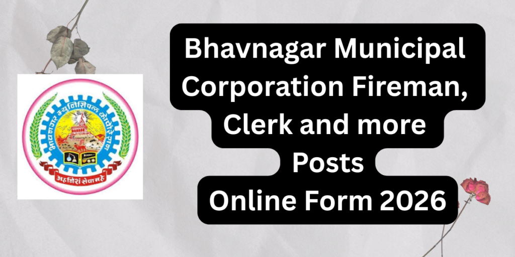 Bhavnagar Municipal Corporation Fireman Clerk and More Posts Online Form 2026