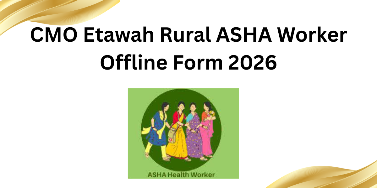 CMO Etawah Rural ASHA Worker Offline Form 2026