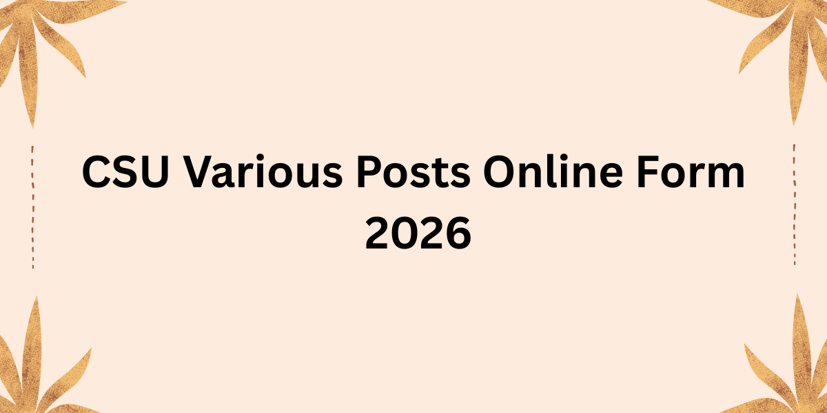 CSU Various Posts Online Form 2026