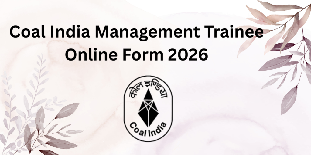 Coal India Management Trainee Online Form 2026