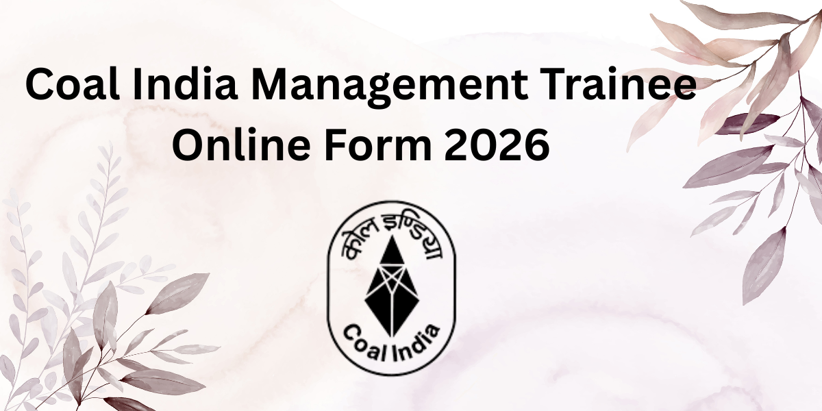 Coal India Management Trainee Online Form 2026