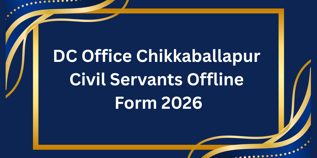 DC Office Chikkaballapur Civil Servants Offline Form 2026