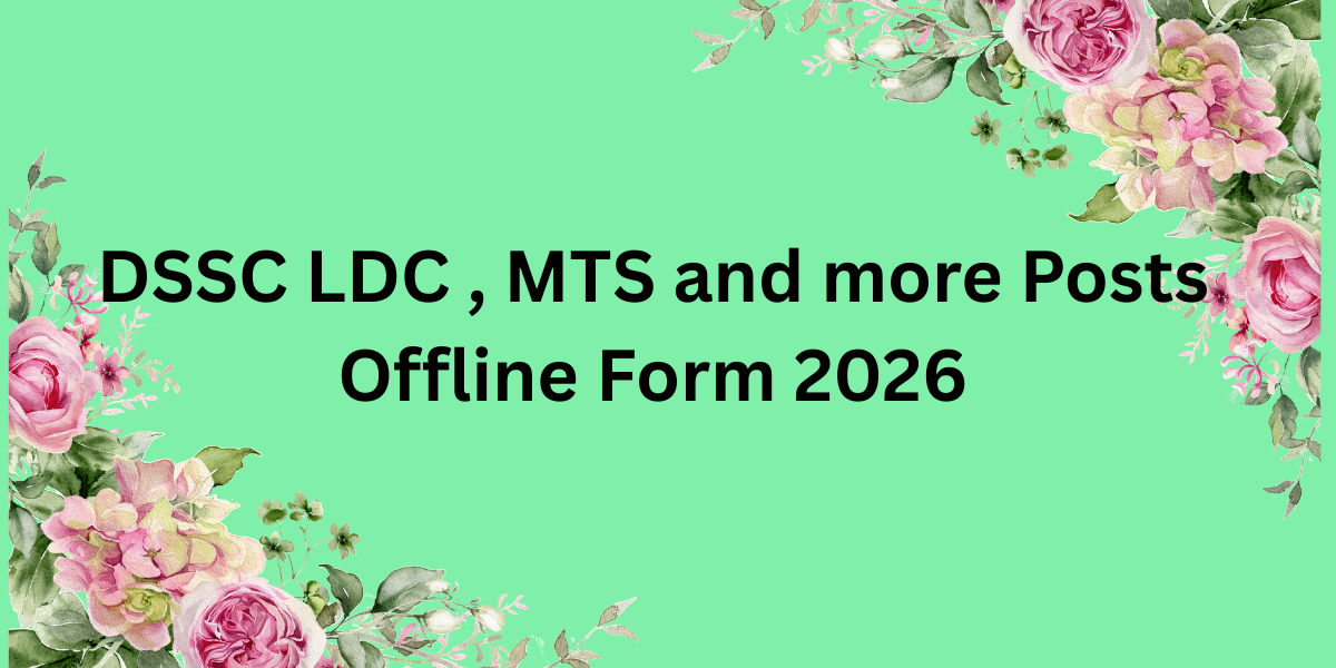 DSSC LDC, MTS and More Posts Offline Form 2026