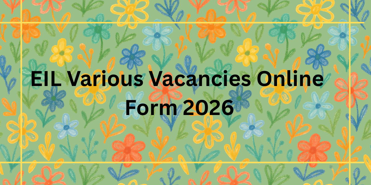 EIL Various Vacancies Online Form 2026