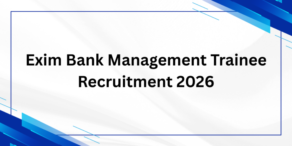 Exim Bank Management Trainee Recruitment 2026