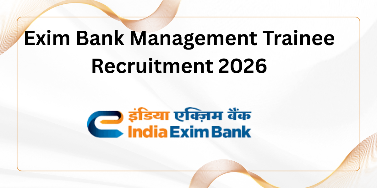 Exim Bank Management Trainee Recruitment 2026