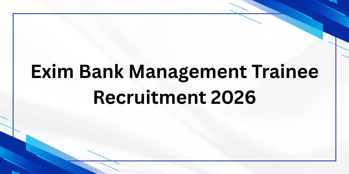 Exim Bank Management Trainee Recruitment 2026