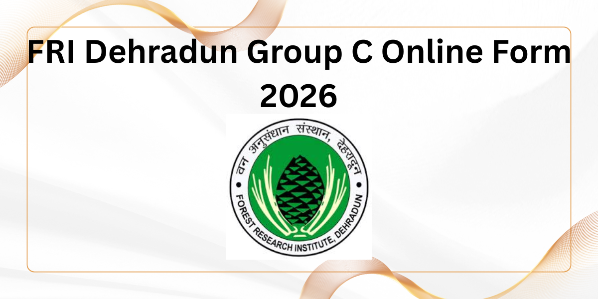 FRI Dehradun Group C Online Form 2026
