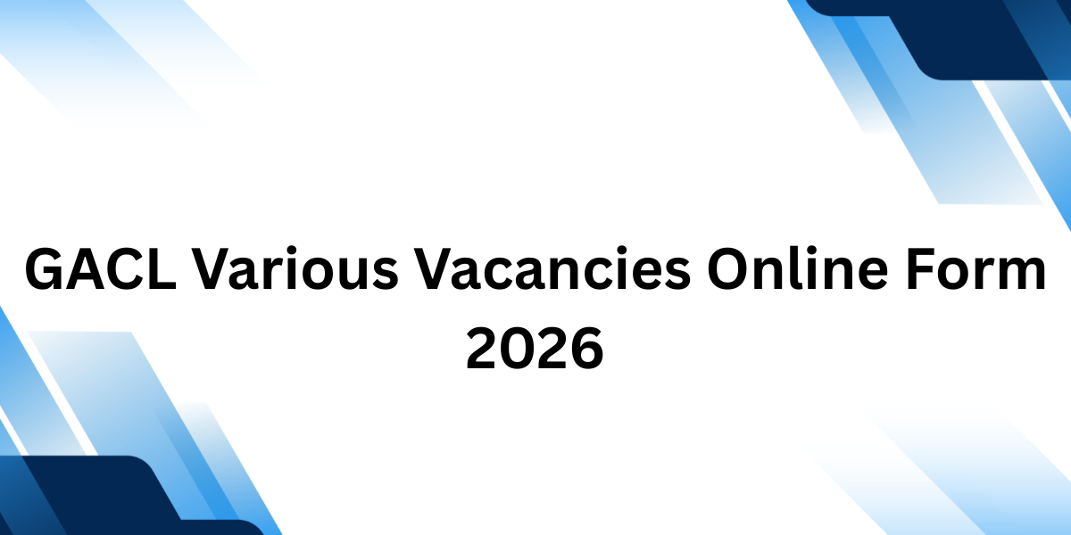 GACL Various Vacancies Online Form 2026