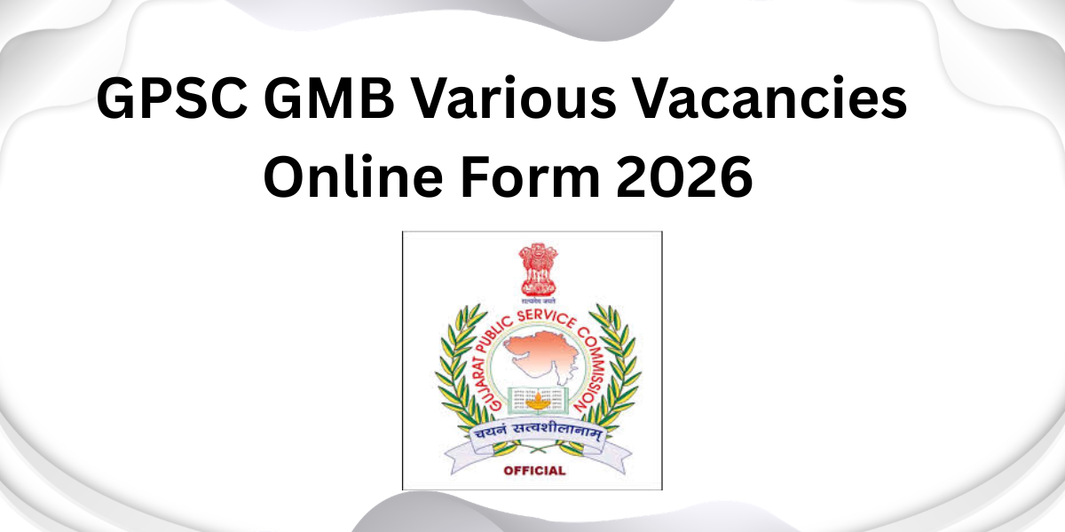 GPSC GMB Various Vacancies Online Form 2026