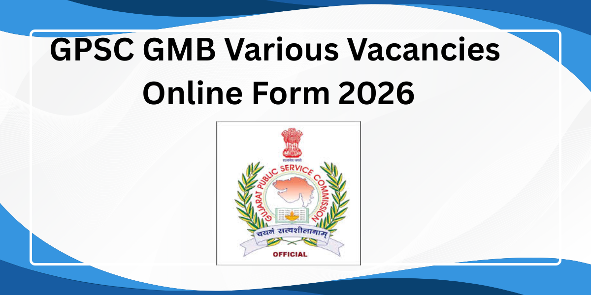 GPSC GMB Various Vacancies Online Form 2026