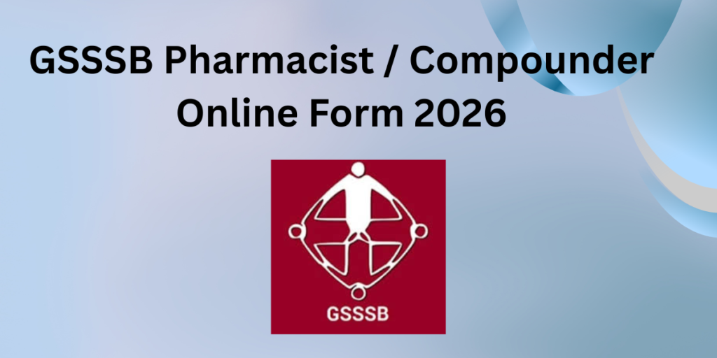 GSSSB Pharmacist / Compounder Online Form 2026:
