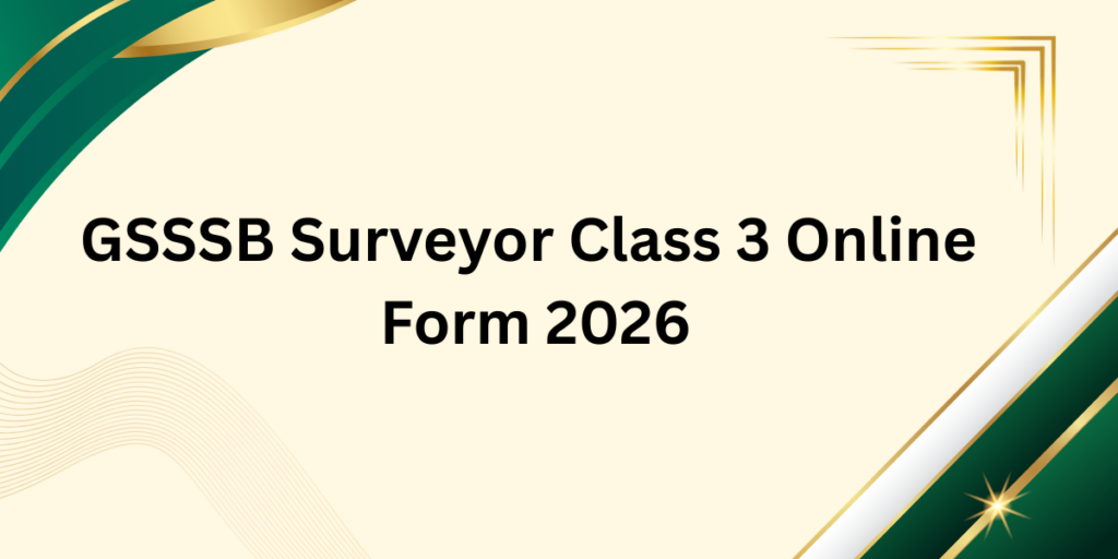 GSSSB Surveyor Class 3 Online Form 2026