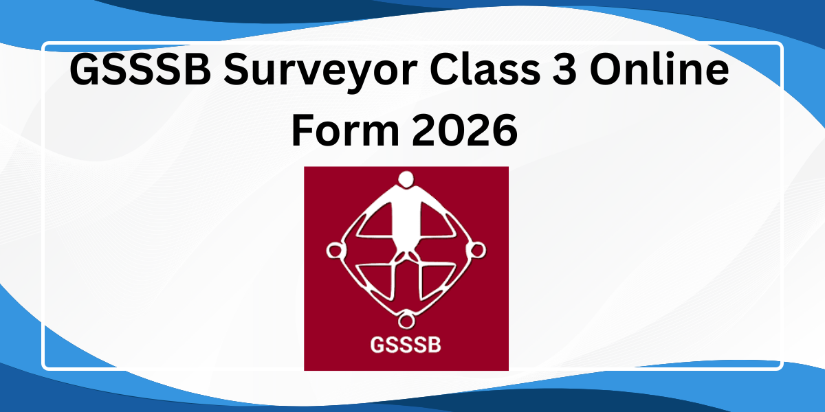 GSSSB Surveyor Class 3 Online Form 2026
