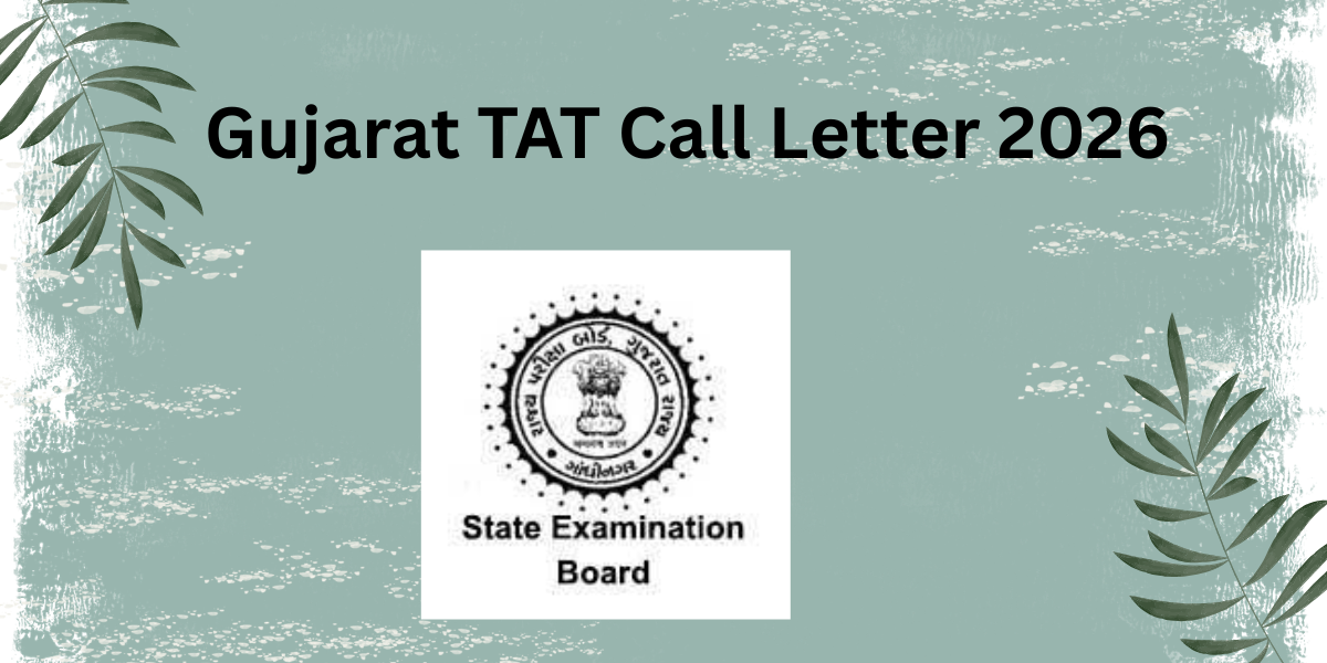 Gujarat TAT Call Letter 2026