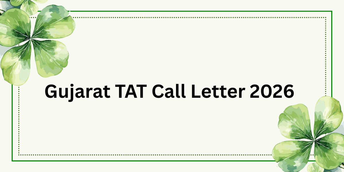 Gujarat TAT Call Letter 2026