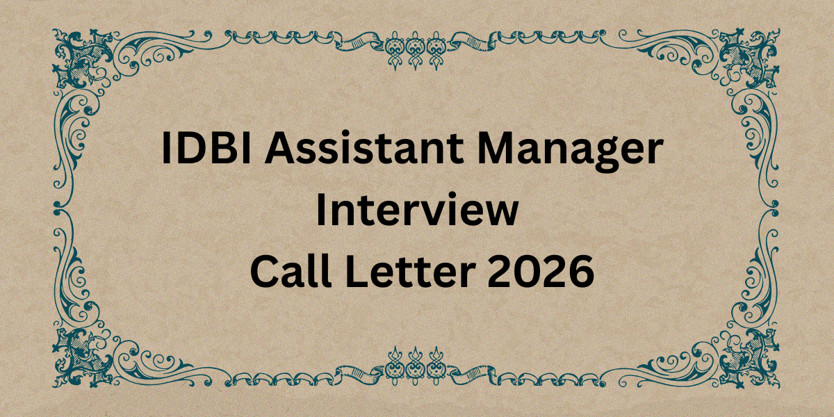 IDBI Assistant Manager Interview Call Letter 2026 