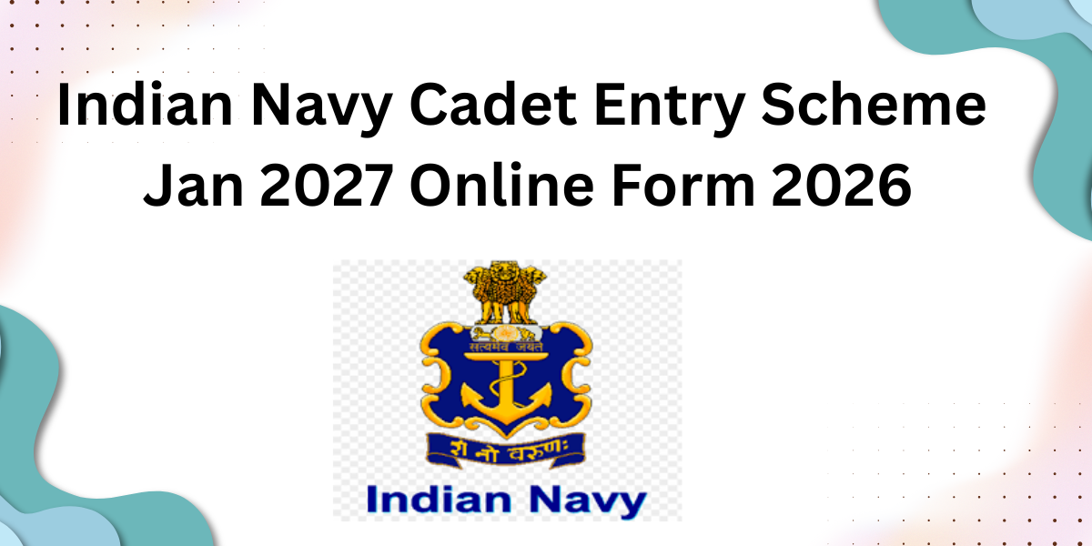 Indian Navy Cadet Entry Scheme Jan 2027 Online Form 2026