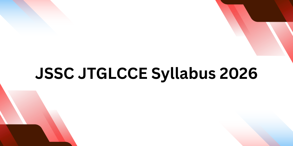 JSSC JTGLCCE Syllabus 2026
