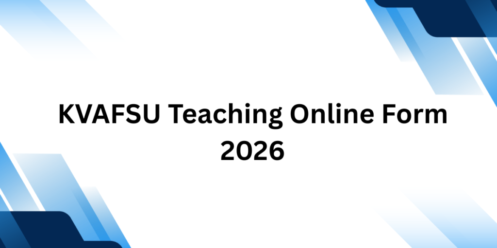 KVAFSU Teaching Vacancies Online Form 2026