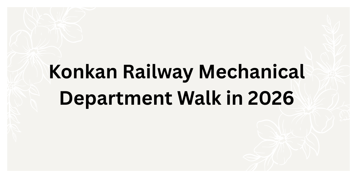Konkan Railway Mechanical Department Walk in 2026