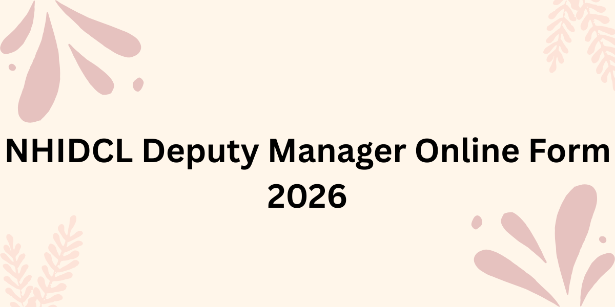 NHIDCL Deputy Manager Online Form 2026