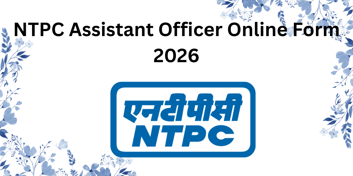 NTPC Assistant Officer Online Form 2026