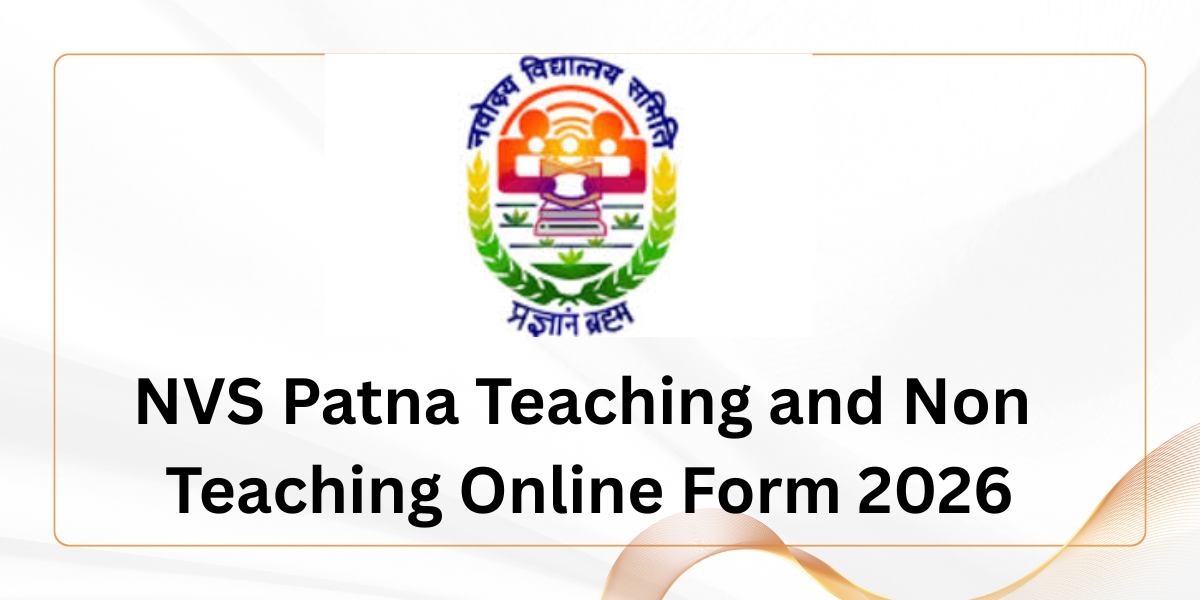 NVS Patna Teaching and Non Teaching Online Form 2026